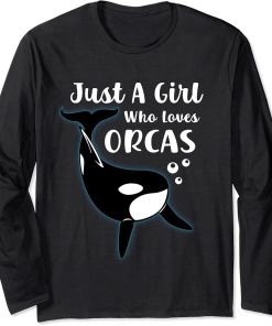 Just A Girl Who Loves Orcas Funny Whales, Orca Lovers Long Sleeve T-Shirt