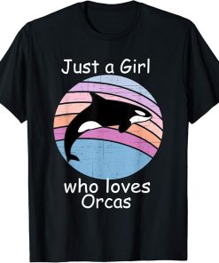 Just a Girl Who Loves Orcas T-Shirt